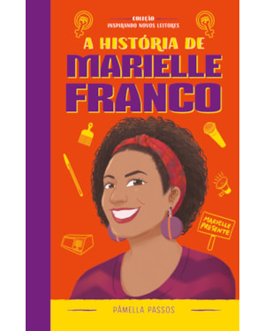 A HISTÓRIA DE MARIELLE FRANCO: COLEÇÃO INSPIRANDO NOVOS LEITORES