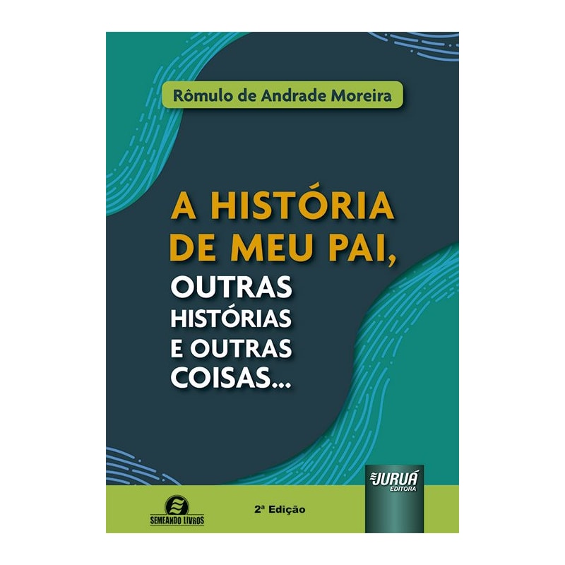 A HISTÓRIA DE MEU PAI, OUTRAS HISTÓRIAS E OUTRAS COISAS...