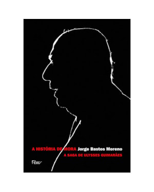 A HISTÓRIA DE MORA: A SAGA DE ULYSSES GUIMARÃES