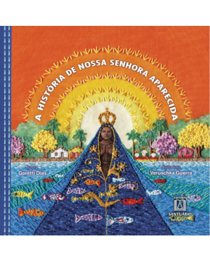 A HISTÓRIA DE NOSSA SENHORA APARECIDA