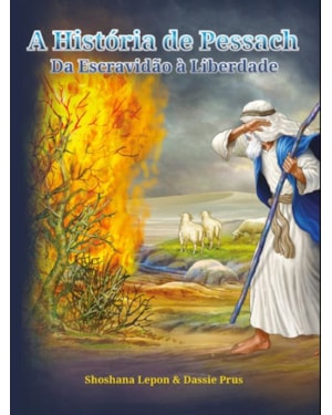 A HISTÓRIA DE PESSACH -DA ESCRAVIDÃO À LIBERDADE