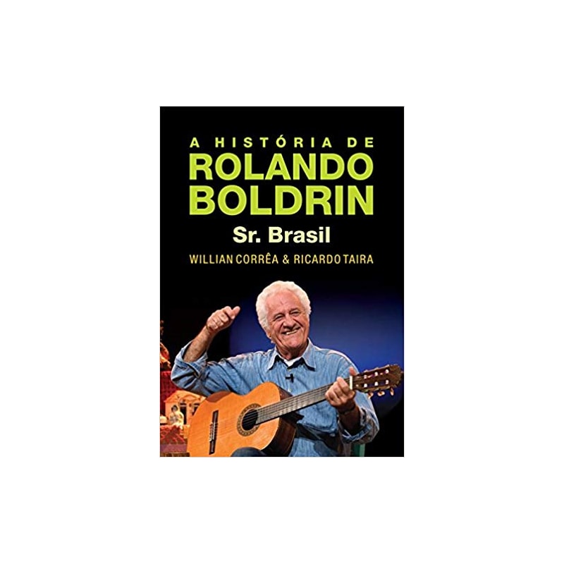A HISTÓRIA DE ROLANDO BOLDRIN - SR. BRASIL