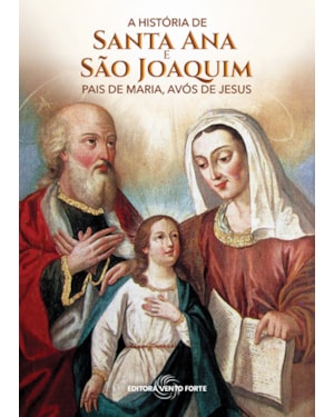 A HISTÓRIA DE SANTA ANA E SÃO JOAQUIM - PAIS DE MARIA, AVÓS DE JESUS