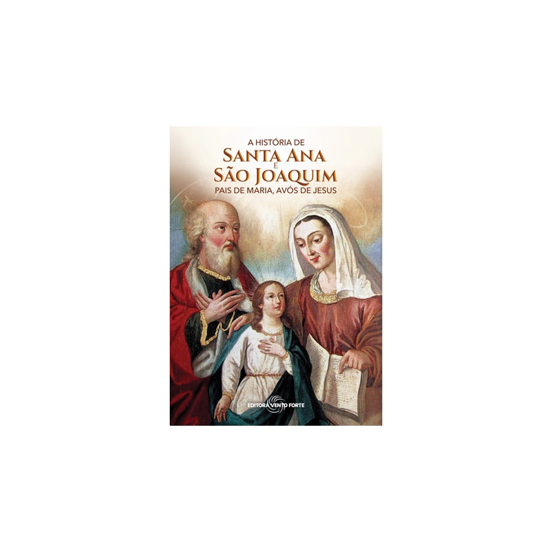 A HISTÓRIA DE SANTA ANA E SÃO JOAQUIM - PAIS DE MARIA, AVÓS DE JESUS