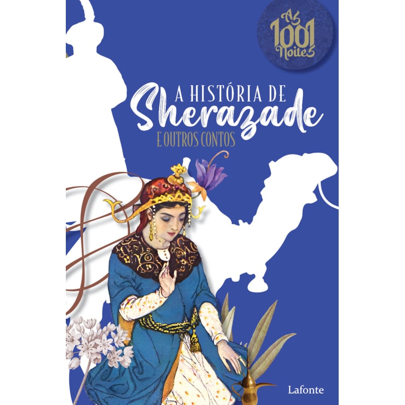 A HISTÓRIA DE SHERAZADE E OUTROS CONTOS: COLEÇÃO AS 1001 NOITES