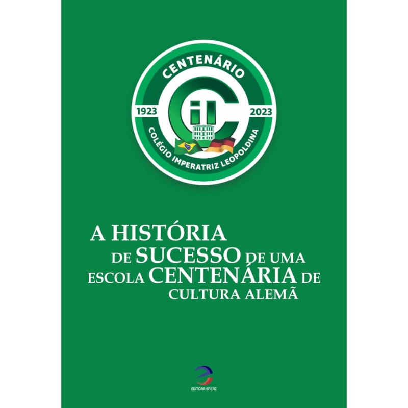A HISTÓRIA DE SUCESSO DE UMA ESCOLA CENTENÁRIA DE CULTURA ALEMÃ - COLÉGIO IMPERATRIZ LEOPOLDINA
