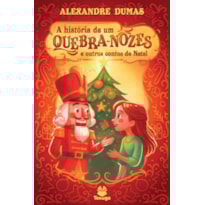 A HISTÓRIA DE UM QUEBRA-NOZES E OUTROS CONTOS DE NATAL