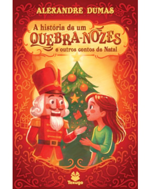 A HISTÓRIA DE UM QUEBRA-NOZES E OUTROS CONTOS DE NATAL