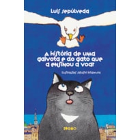 A HISTÓRIA DE UMA GAIVOTA E DO GATO QUE A ENSINOU A VOAR