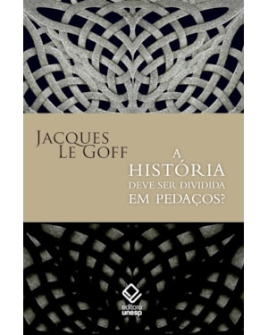 A HISTÓRIA DEVE SER DIVIDIDA EM PEDAÇOS?