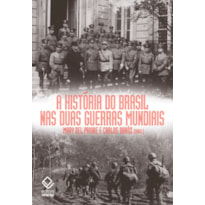 A HISTÓRIA DO BRASIL NAS DUAS GUERRAS MUNDIAIS