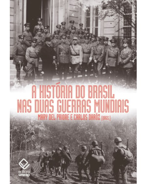 A HISTÓRIA DO BRASIL NAS DUAS GUERRAS MUNDIAIS