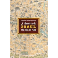 A HISTÓRIA DO BRASIL PELAS RUAS DE PARIS