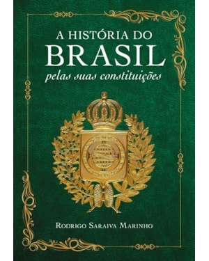 A HISTÓRIA DO BRASIL PELAS SUAS CONSTITUIÇÕES