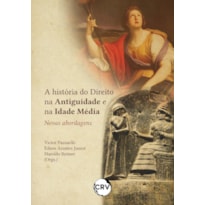 A HISTÓRIA DO DIREITO NA ANTIGUIDADE E NA IDADE MÉDIA: NOVAS ABORDAGENS
