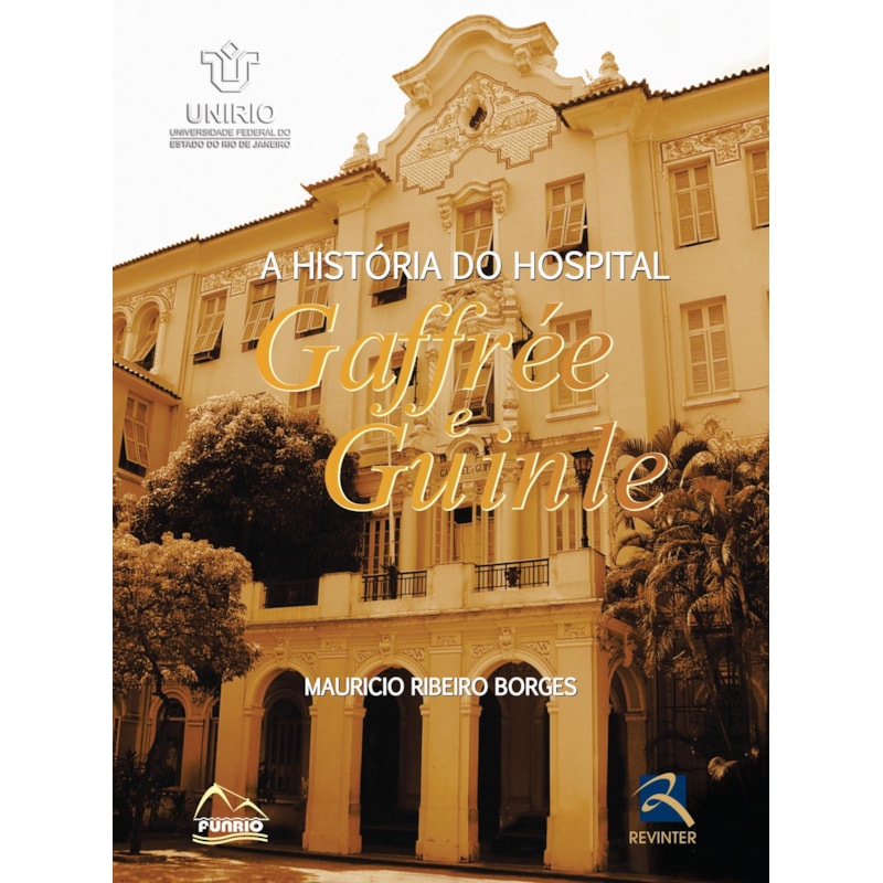 A HISTÓRIA DO HOSPITAL GAFFREE E GUINLE