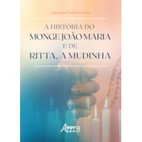 A HISTÓRIA DO MONGE JOÃO MARIA E DE RITTA, A MUDINHA