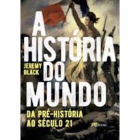A história do mundo: da pré-história ao século 21
