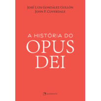 A HISTÓRIA DO OPUS DEI