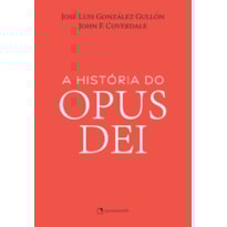 A HISTÓRIA DO OPUS DEI