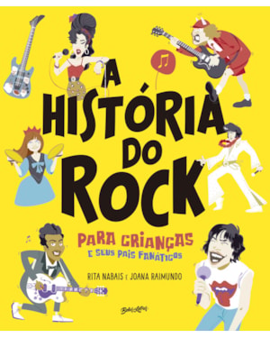 A HISTÓRIA DO ROCK PARA CRIANÇAS (E SEUS PAIS FANÁTICOS)
