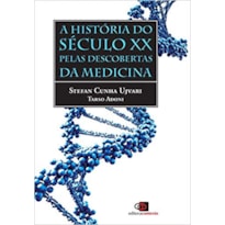 A HISTÓRIA DO SÉCULO XX PELAS DESCOBERTAS DA MEDICINA