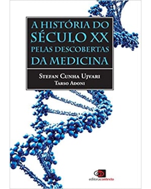 A HISTÓRIA DO SÉCULO XX PELAS DESCOBERTAS DA MEDICINA