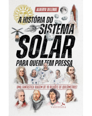 A HISTÓRIA DO SISTEMA SOLAR PARA QUEM TEM PRESSA: UMA FANTÁSTICA VIAGEM DE 10 BILHÕES DE QUILÔMETROS!