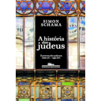 A HISTÓRIA DOS JUDEUS, VOL. 1: À PROCURA DAS PALAVRAS - 1000 A.C.-1492 D.C