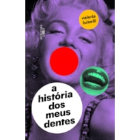 A HISTÓRIA DOS MEUS DENTES