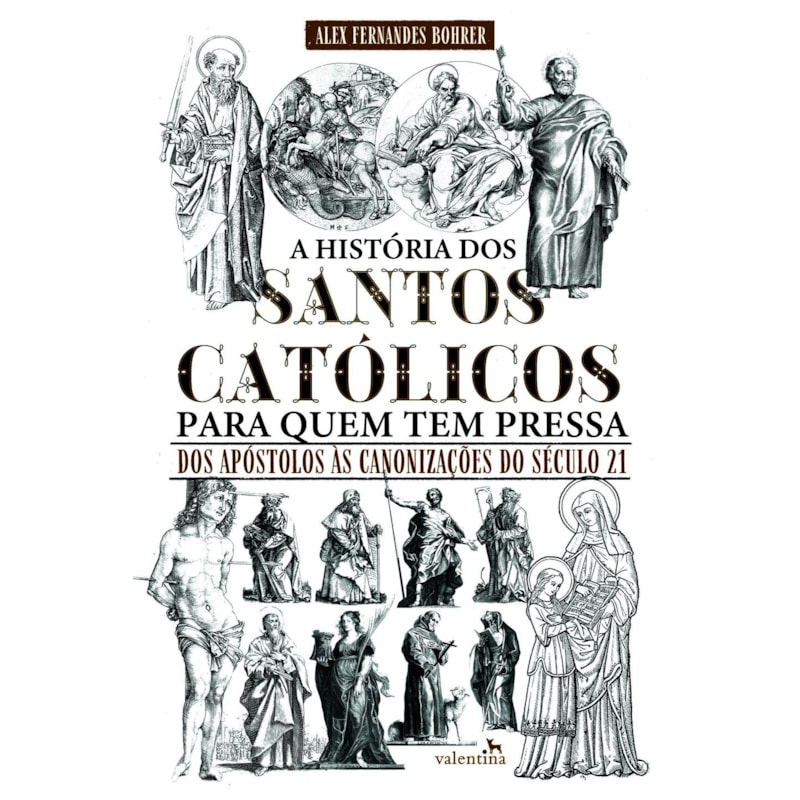 A HISTÓRIA DOS SANTOS CATÓLICOS PARA QUEM TEM PRESSA