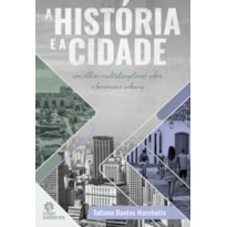 A HISTÓRIA E A CIDADE:: UM OLHAR MULTIDISCIPLINAR SOBRE O FENÔMENO URBANO