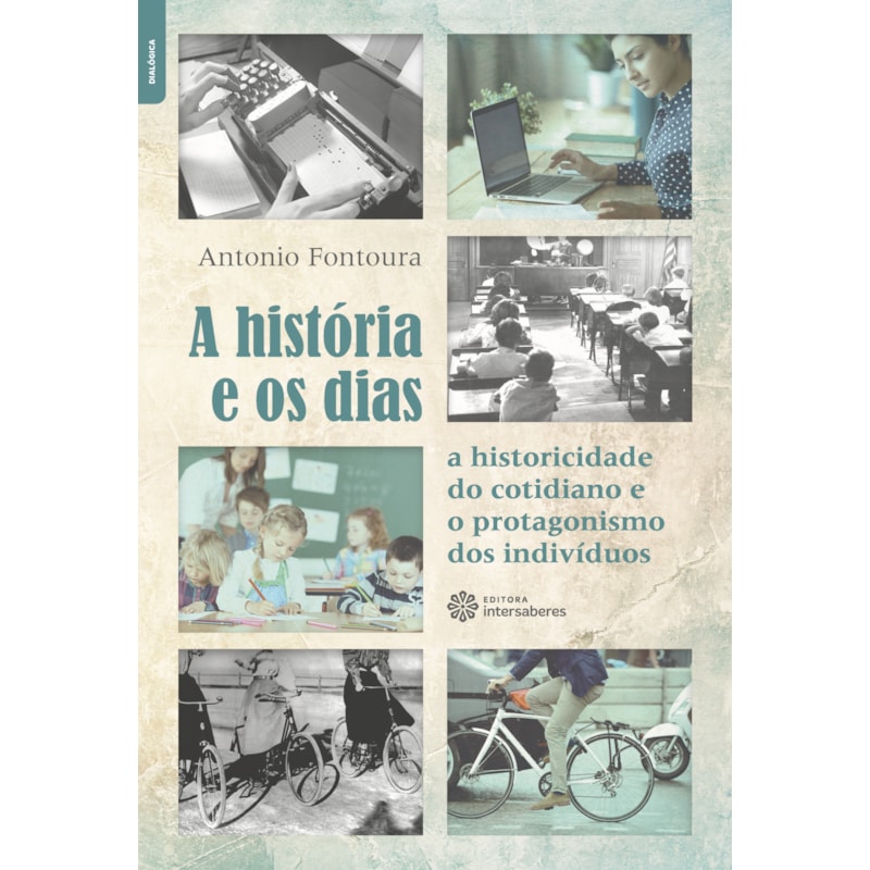 A HISTÓRIA E OS DIAS:: A HISTORICIDADE DO COTIDIANO E O PROTAGONISMO DOS INDIVÍDUOS