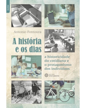 A HISTÓRIA E OS DIAS:: A HISTORICIDADE DO COTIDIANO E O PROTAGONISMO DOS INDIVÍDUOS