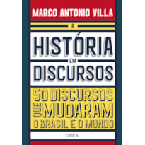 A HISTÓRIA EM DISCURSOS: 50 DISCURSOS QUE MUDARAM O BRASIL E O MUNDO