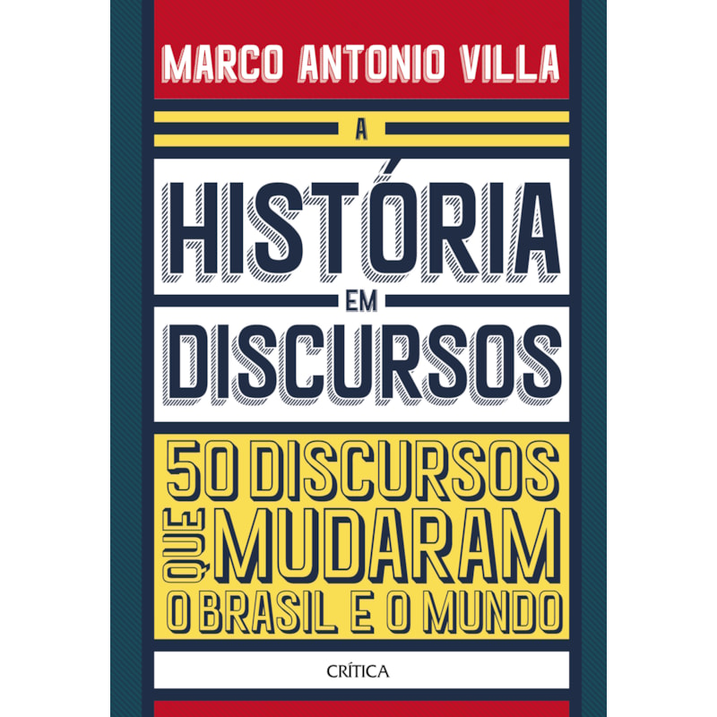 A HISTÓRIA EM DISCURSOS: 50 DISCURSOS QUE MUDARAM O BRASIL E O MUNDO