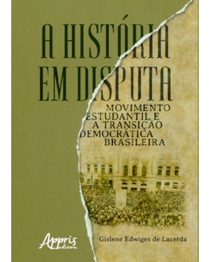 A HISTÓRIA EM DISPUTA: MOVIMENTO ESTUDANTIL E A TRANSIÇÃO DEMOCRÁTICA BRASILEIRA