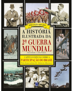 A HISTÓRIA ILUSTRADA DA 2ª GUERRA MUNDIAL