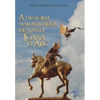 A HISTORIA MARAVILHOSA DE SANTA JOANA D´ARC