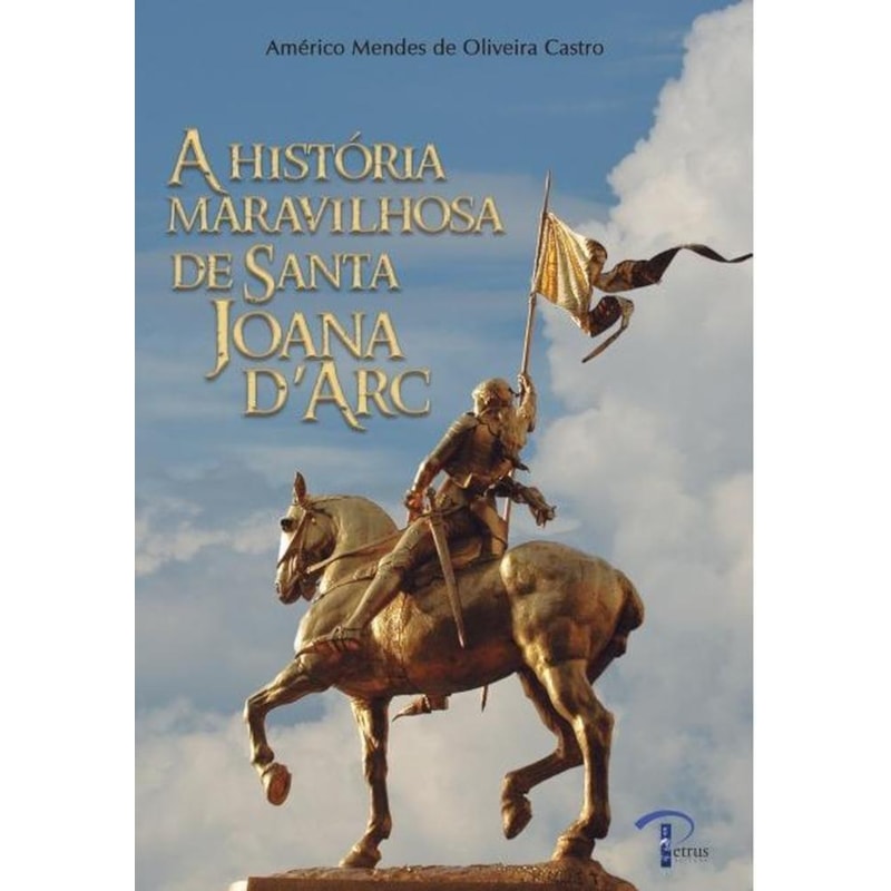 A HISTORIA MARAVILHOSA DE SANTA JOANA D´ARC