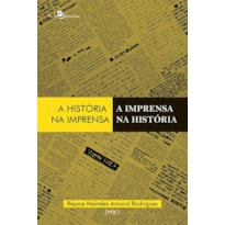 A história na imprensa, a imprensa na história