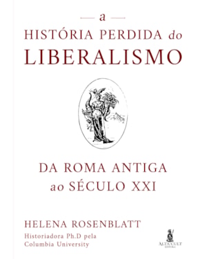 A história perdida do liberalismo: da Roma antiga ao século XXI