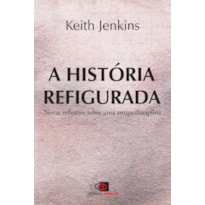 A HISTÓRIA REFIGURADA