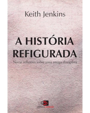 A HISTÓRIA REFIGURADA