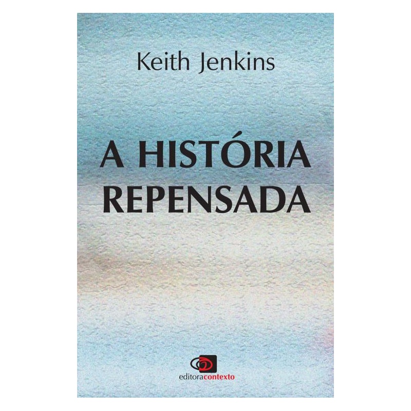 A HISTÓRIA REPENSADA