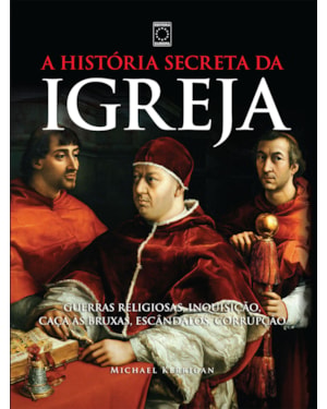 A HISTÓRIA SECRETA DA IGREJA