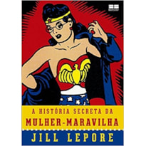 A HISTÓRIA SECRETA DA MULHER-MARAVILHA