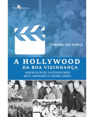 A Hollywood da boa vizinhança: imagens do Brasil em documentários norte-americanos na segunda guerra
