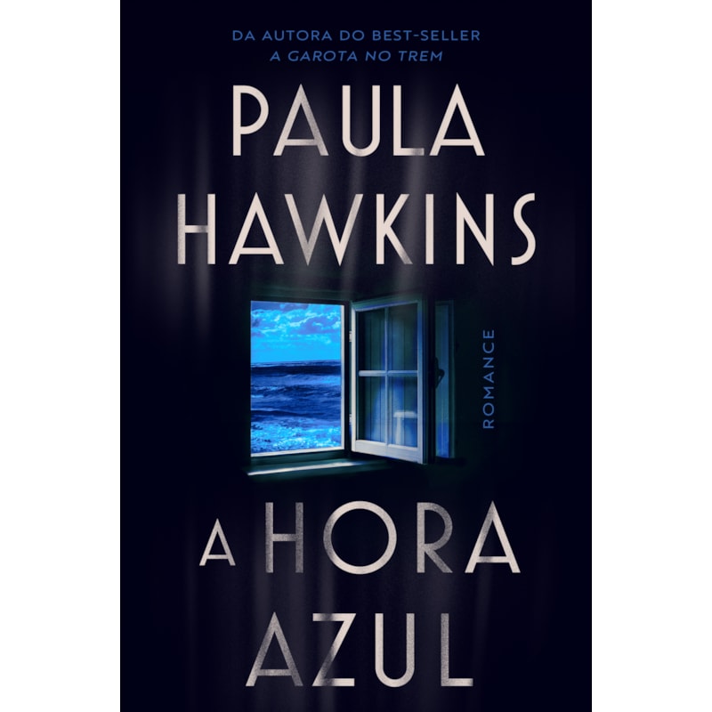 A HORA AZUL - O NOVO THRILLER DA BEST-SELLER PAULA HAWKINS, AUTORA DE 