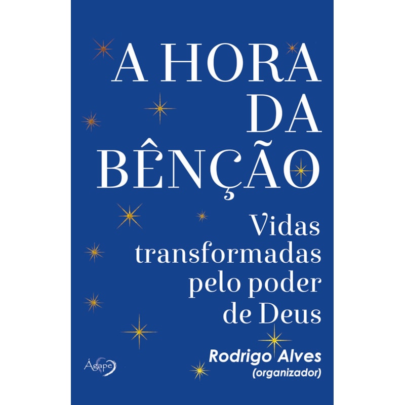 A HORA DA BÊNÇÃO - VIDAS TRANSFORMADAS PELO PODER DE DEUS